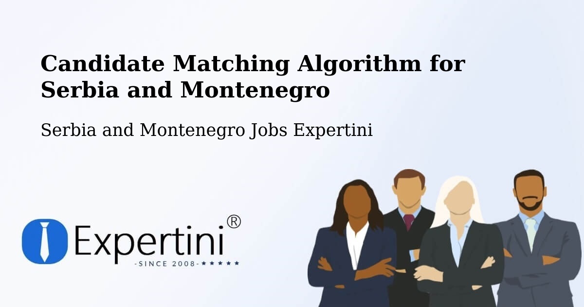 Candidate Matching Algorithm Overview – Saskatoon - Serbia and Montenegro Jobs Expertini